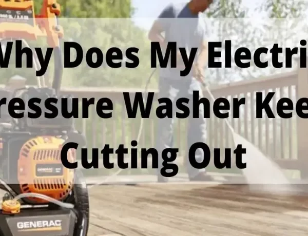 Why Does Pressure Washer Keep Cutting Out? Common Causes and Solutions